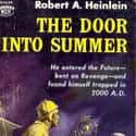 Robert A. Heinlein   The Door into Summer is a science fiction novel by Robert A. Heinlein, originally serialized in The Magazine of Fantasy & Science Fiction and published in hardcover in 1957.