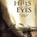 Emilie de Ravin, Vinessa Shaw, Ted Levine   The Hills Have Eyes is a 2006 American horror film and remake of Wes Craven's 1977 film The Hills Have Eyes.