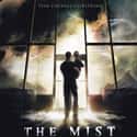 Thomas Jane, Marcia Gay Harden, Laurie Holden   The Mist is a 2007 American science fiction horror film based on the 1980 novella of the same name by Stephen King.