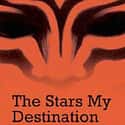 Alfred Bester   The Stars My Destination is a science fiction novel by Alfred Bester.