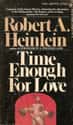 Robert A. Heinlein   Time Enough for Love is a science fiction novel by Robert A. Heinlein, first published in 1973.