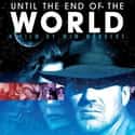 Tom Waits, William Hurt, Sam Neill   Until the End of the World is a 1991 drama science fiction film by the German film director Wim Wenders; the screenplay was written by Wenders and Peter Carey, from a story by Wenders and...
