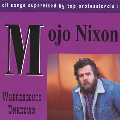 List of All Top Mojo Nixon Albums, Ranked