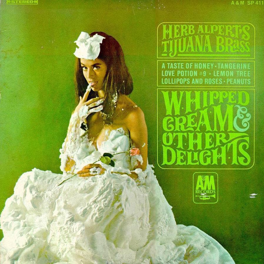 Whipped Cream & Other Delights is listed (or ranked) 65 on the list The Best Songs Ever With A Food Or Drink Word In The Title