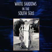 White Shadows in the South Seas