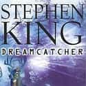 2001   Dreamcatcher is a science fiction novel written by Stephen King. It was adapted into a 2003 film of the same name.