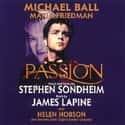 James Lapine , Stephen Sondheim   Passion is a musical with music and lyrics by Stephen Sondheim and a book by James Lapine. The story was adapted from Ettore Scola's film Passione d'Amore.