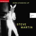 Steve Martin   Born Standing Up: A Comic's Life is a memoir, released November 20, 2007, by Steve Martin, an American author, actor, comedian, producer, playwright and screenwriter.
