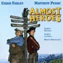 Matthew Perry, Chris Farley, Eugene Levy   Almost Heroes is a 1998 adventure comedy film directed by Christopher Guest, narrated by Guest's friend and frequent collaborator Harry Shearer, and starring Chris Farley and Matthew Perry.