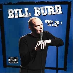 Bill Burr: Why Do I Do This