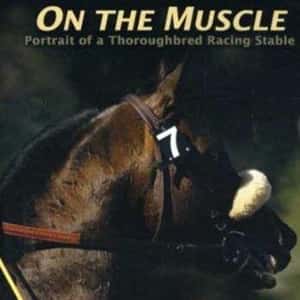 On the Muscle: Portrait of a Thoroughbred Racing Stable