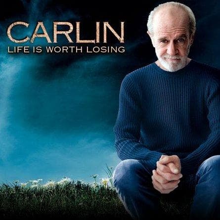 George Carlin: Life Is Worth Losing