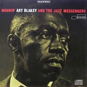 Art Blakey &amp; the Jazz Messengers - Moanin' (Blue Note, 1959)