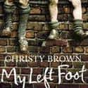 Christy Brown   My Left Foot is the 1954 autobiography of Christy Brown, who was born with cerebral palsy on June 5, 1932 in Dublin, Ireland.