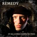 The Genuine Article, Code:Red, It All Comes Down To This   Remedy is an emcee and hip-hop producer.