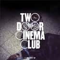 Indie pop, Synthpop, New Wave   Two Door Cinema Club are a Northern Irish indie rock band from Bangor and Donaghadee, County Down, formed in 2007.