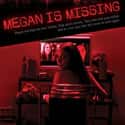 Megan Is Missing is a 2011 American drama horror movie written and directed by Michael Goi.