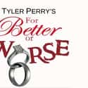 Tasha Smith, Michael Jai White, Crystle Stewart   Tyler Perry's For Better or Worse is an American comedy-drama series created and produced by playwright/director/producer Tyler Perry.