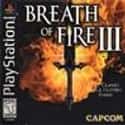 Isometric projection, Console role-playing game, Role-playing video game   Breath of Fire III is a role-playing video game developed and published by Capcom originally for the PlayStation console as part of the Breath of Fire series.