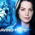 Erica Durance, Daniel Gillies, Michael Shanks   Saving Hope is a Canadian television supernatural medical drama, set in the fictional Hope Zion Hospital in Toronto. The show's central character is Dr.