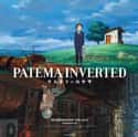 2013   Patema Inverted is a 2013 Japanese anime science fiction film by Yasuhiro Yoshiura. It was released in Japan on November 9, 2013.