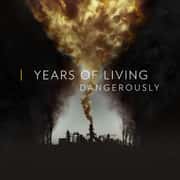 Years of Living Dangerously