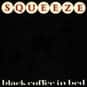 Black Coffee in Bed is listed (or ranked) 54 on the list The Best Songs Ever With A Food Or Drink Word In The Title