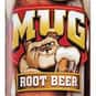 Mug Root Beer is listed (or ranked) 16 on the list The Best Sodas of All Time