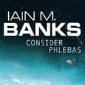 Iain Banks   Consider Phlebas, first published in 1987, is a space opera novel by Scottish writer Iain M. Banks. Written after a 1984 draft, it is the first to feature the Culture.