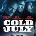 Michael C. Hall, Don Johnson, Sam Shepard   Cold in July is a 2014 American crime drama film directed by Jim Mickle, written by Mickle and Nick Damici, and starring Michael C. Hall, Sam Shepard, Don Johnson, and Nick Damici.