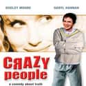Daryl Hannah, Dudley Moore, Larry King   Crazy People is a 1990 comedy film starring Dudley Moore and Daryl Hannah, and directed by Tony Bill.
