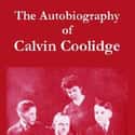 Calvin Coolidge   The Autobiography of Calvin Coolidge is an autobiography written by former United States President Calvin Coolidge. It was published in 1929, shortly after Coolidge left office.