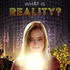 What Is Reality?