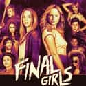 Nina Dobrev, Malin Åkerman, Taissa Farmiga   The Final Girls is a 2015 American slasher comedy film directed by Todd Strauss-Schulson.