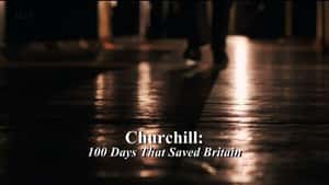 Churchill: 100 Days That Saved Britain