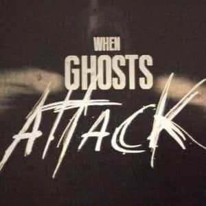 When Ghosts Attack