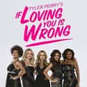 Amanda Clayton, Matt Cook, Edwina Findley   If Loving You Is Wrong (OWN, 2014) is an American prime time television soap opera created by Tyler Perry.