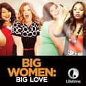 Big Women, Big Love on Random Best Current Lifetime Shows