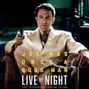 Live by Night is a 2016 American crime film written, directed and co-produced by Ben Affleck, based on the 2012 novel of the same name by Dennis Lehane.