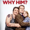 James Franco, Bryan Cranston, Zoey Deutch   Why Him? is a 2016 American comedy film directed by John Hamburg.