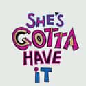 She's Gotta Have It is listed (or ranked) 20 on the list Here's Everything Coming To Netflix In November 2017