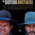 John C. Reilly, Joaquin Phoenix, Jake Gyllenhaal   The Sisters Brothers is a 2018 western dark comedy directed by Jacques Audiard, based on the novel by Patrick deWitt.
