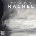 Rachel Weisz, Sam Claflin, Iain Glen   My Cousin Rachel is a 2017 romantic drama film directed by Roger Michell, based on the 1951 novel by Daphne du Maurier.