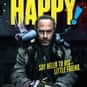Christopher Meloni, Patton Oswalt, Ritchie Coster   Happy! (Syfy, 2017) is an American television crime dramedy series created by Grant Morrison and Darick Robertson, based on the comic book series.