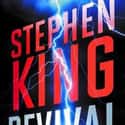 2014   Revival is a 2014 novel by American writer Stephen King, published by Scribner.