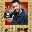 Justin Willman   Magic for Humans (Netflix, 2018) is an American reality television show.
