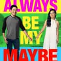 Always Be My Maybe on Random Best Romantic Comedies Of 2010s Decad