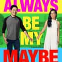 Ali Wong, Randall Park, Keanu Reeves   Always Be My Maybe is a 2019 American comedy film directed by Nahnatchka Khan.