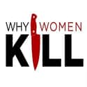 Lucy Lui, Ginnifer Goodwin, Kirby Howell-Baptiste   Why Women Kill (CBS All Access, 2019) is an American dark comedy-drama web television series created by Marc Cherry.