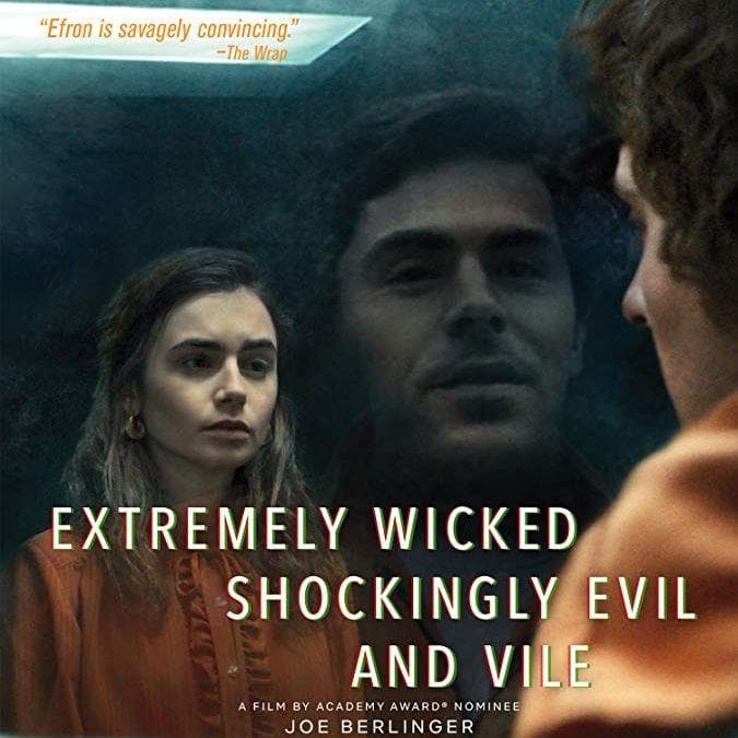 Extremely Wicked, Shockingly Evil and Vile